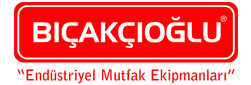 Bıçakçıoğlu | Endüstriyel Mutfak Ekipmanları